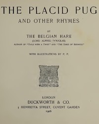 The Placid Pug, and Other Rhymes by Alfred Bruce Douglas