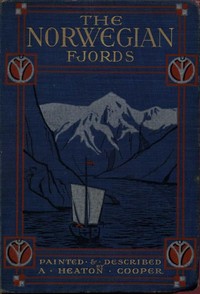 The Norwegian Fjords by A. Heaton (Alfred Heaton) Cooper