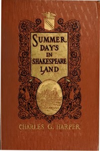 Summer Days in Shakespeare Land by Charles G. (Charles George) Harper