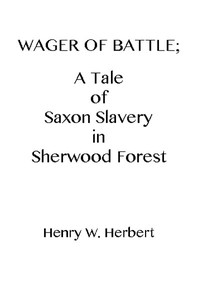 Wager of Battle: A Tale of Saxon Slavery in Sherwood Forest by Henry William Herbert