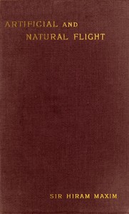 Artificial and Natural Flight by Hiram S. (Hiram Stevens) Maxim