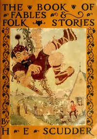 The Book of Fables and Folk Stories by Horace Elisha Scudder
