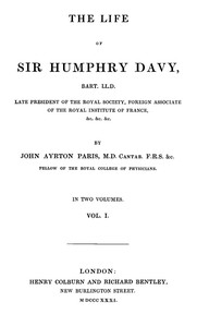 The Life of Sir Humphry Davy, Bart. LL.D., Volume 1 (of 2) by John Ayrton Paris