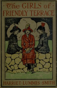 The Girls of Friendly Terrace; or, Peggy Raymond's Success by Harriet L. (Harriet Lummis) Smith