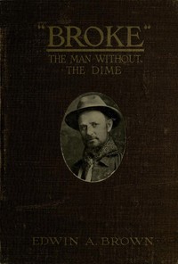 "Broke," The Man Without the Dime by Edwin A. Brown