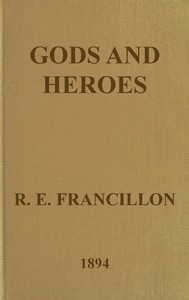 Gods and Heroes; or, The Kingdom of Jupiter by R. E. (Robert Edward) Francillon