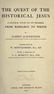 The Quest of the Historical Jesus
A Critical Study of its Progress from Reimarus to Wrede by Albert Schweitzer