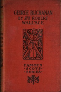 George Buchanan by Robert Wallace