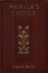 Monica's choice by Flora E. (Flora Eliza) Berry