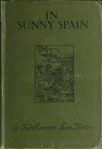 In Sunny Spain with Pilarica and Rafael by Katharine Lee Bates