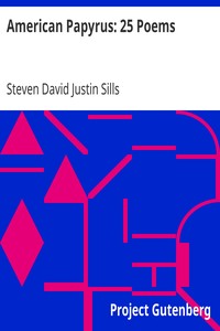 American Papyrus: 25 Poems by Steven David Justin Sills