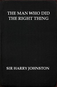 The Man Who Did the Right Thing: A Romance by Harry Johnston