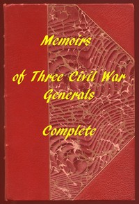Memoirs of the Union's Three Great Civil War Generals by Ulysses S. (Ulysses Simpson) Grant