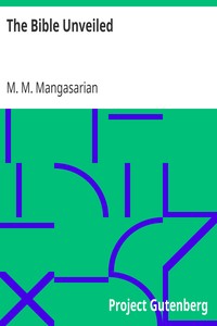The Bible Unveiled by M. M. (Mangasar Mugurditch) Mangasarian