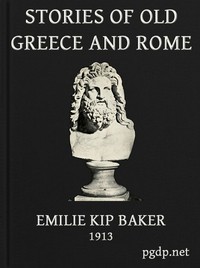 Stories of Old Greece and Rome by Emilie K. (Emilie Kip) Baker