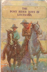 The Pony Rider Boys in Louisiana; or, Following the Game Trails in the Canebrake by Frank Gee Patchin