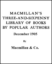 Macmillan's Three-and-Sixpenny Library of Books by Popular Authors December 1905 by Macmillan &  Co.