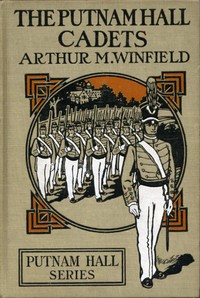The Putnam Hall Cadets; or, Good Times in School and Out by Edward Stratemeyer