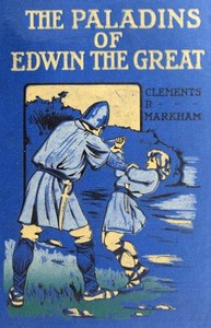 The Paladins of Edwin the Great by Clements R. (Clements Robert) Markham
