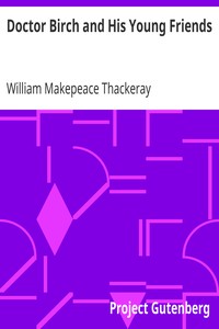 Doctor Birch and His Young Friends by William Makepeace Thackeray