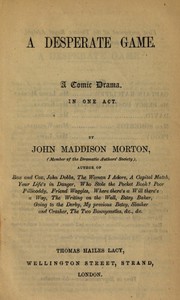 A Desperate Game: A Comic Drama in One Act by John Maddison Morton