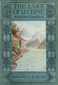 The Lake of Lucerne by Joseph E. (Joseph Ernest) Morris