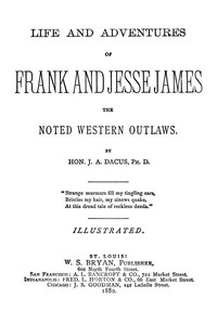 Life and adventures of Frank and Jesse James, the noted western outlaws by J. A. (Joseph A.) Dacus