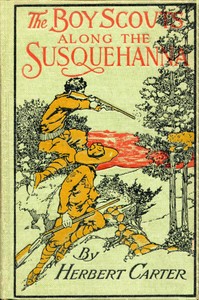 The Boy Scouts Along the Susquehanna; or, The Silver Fox Patrol Caught in a Flood by Herbert Carter