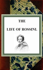 The Life of Rossini by H. Sutherland (Henry Sutherland) Edwards
