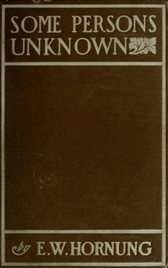Some Persons Unknown by E. W. (Ernest William) Hornung