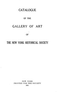 Catalogue of the Gallery of Art of The New York Historical Society by New-York Historical Society
