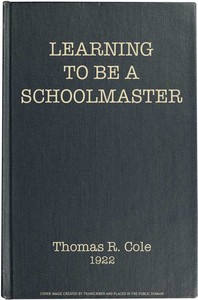 Learning to Be a Schoolmaster by Thomas R. (Thomas Raymond) Cole