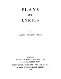 Plays and Lyrics by Cale Young Rice