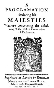 A Proclamation Declaring His Maiesties Pleasure Concerning the Dissoluing of the Present Conuention of Parliament by King of England James I