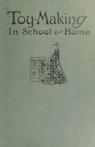 Toy-Making in School and Home by R. K. (Ruby Kathleen) Polkinghorne