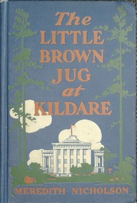 The Little Brown Jug at Kildare by Meredith Nicholson