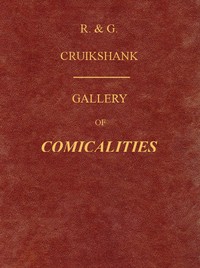 Gallery of Comicalities; Embracing Humorous Sketches by Robert Cruikshank