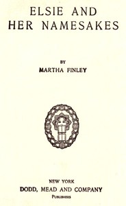 Elsie and Her Namesakes by Martha Finley