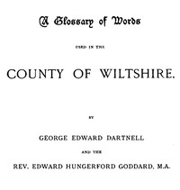 A Glossary of Words used in the Country of Wiltshire by George Edward Dartnell