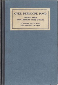 Over Periscope Pond
Letters from Two American Girls in Paris October 1916-January 1918 by Esther Sayles Root