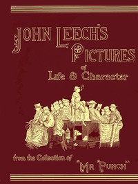 John Leech's Pictures of Life and Character, Vol. 3 (of 3)
From the Collection of "Mr. Punch" by John Leech