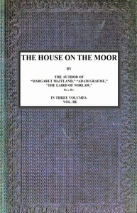 The House on the Moor, v. 3/3 by Mrs. (Margaret) Oliphant