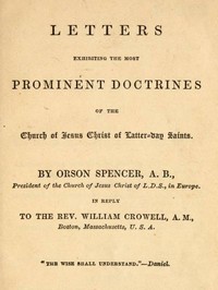 Letters Exhibiting the Most Prominent Doctrines of the Church of Jesus Christ of Latter-Day Saints by Orson Spencer