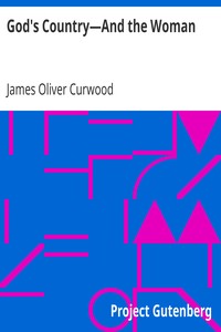 God's Country—And the Woman by James Oliver Curwood