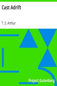Cast Adrift by T. S. (Timothy Shay) Arthur