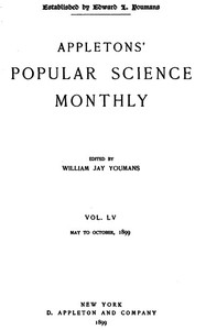 Appletons' Popular Science Monthly, August 1899
Volume LV by Various