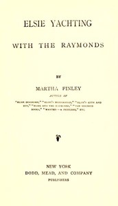 Elsie Yachting with the Raymonds by Martha Finley