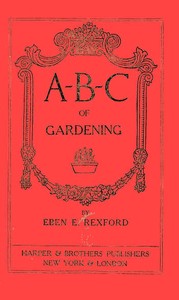 A-B-C of Gardening by Eben E. (Eben Eugene) Rexford