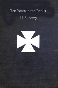 Ten years in the ranks, U.S. Army by Augustus Meyers