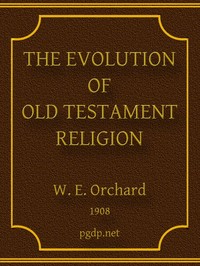 The Evolution of Old Testament Religion by W. E. (William Edwin) Orchard